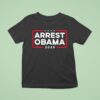 Arrest Obama No One Is Above The Law T Shirt