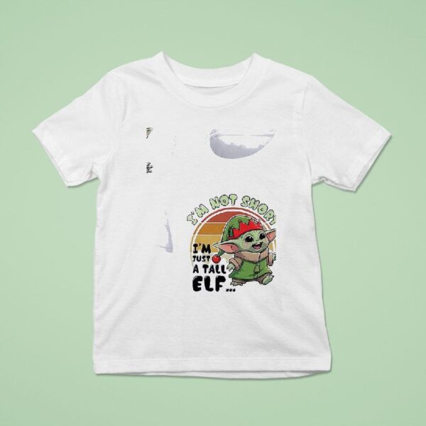 Baby Yoda I M Not Short I M Tust A Tall Elf T Shirt