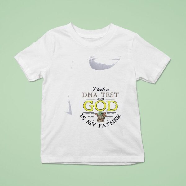 Baby Yoda I Took A Dna Test And God Is My Father T Shirt