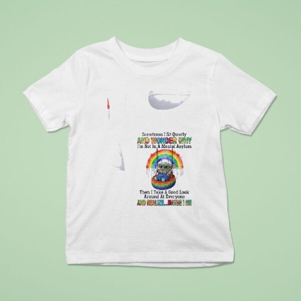 Baby Yoda Sometimes I Sit Quietly And Wonder Why I M Not In A Mental Asylum T Shirt