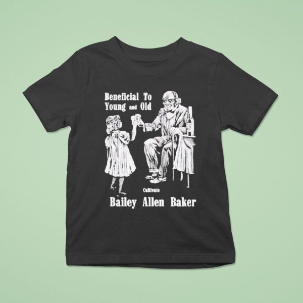 Bailey Allen Baker Beneficial For Young And Old Cultivate T Shirt