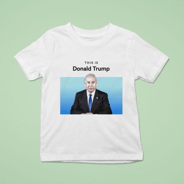 Benjamin Netanyahu This Is Donald Trump Spotify T Shirt