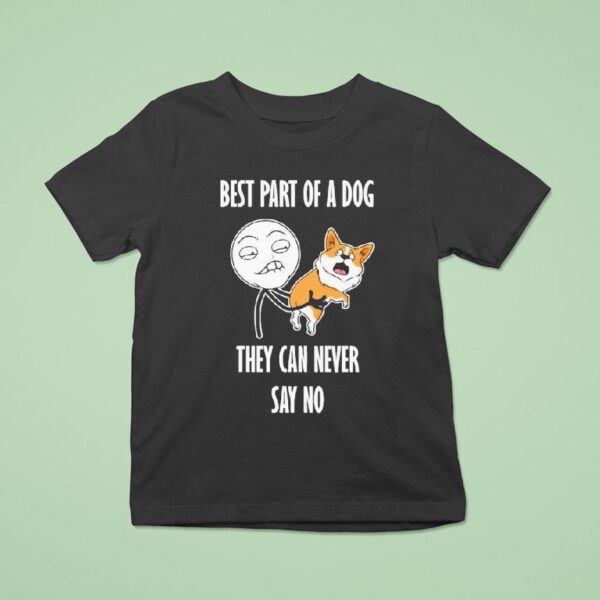 Best Part Of A Dog They Can Never Say No Dog T Shirt