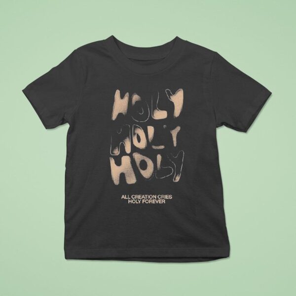 Bethel Music Holy Holy Holy All Creation Cries Forever T Shirt