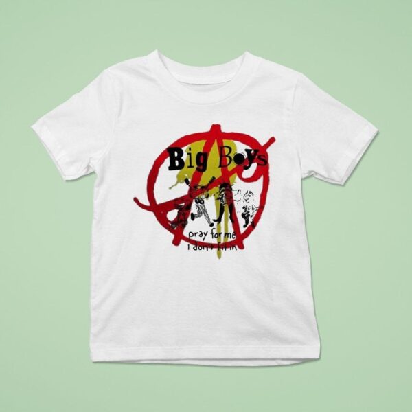Big Boys Pray For Me I Don T Fit In T Shirt