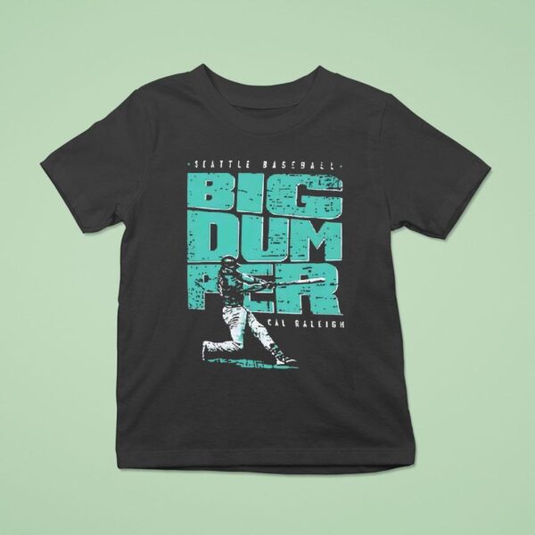Big Dumper Cal Raleigh Seattle Mariners T Shirt
