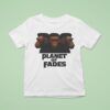 Bigfoots Planet Of Fades T Shirt