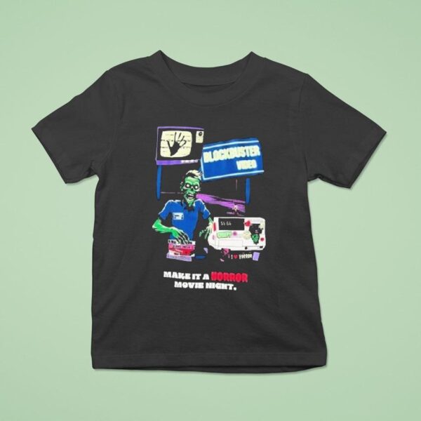Blockbuster Video Zombie Make It A Horror Movie Nigh T Shirt