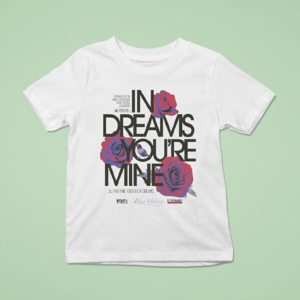 Blue Velvet In Dreams You Re Mine All The Time Forever In Dreams T Shirt