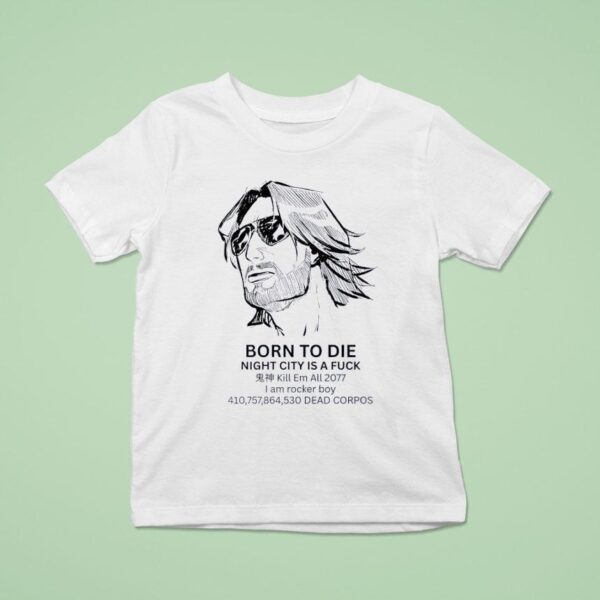 Born To Die Night City Is A Fuck Kill Em All T Shirt