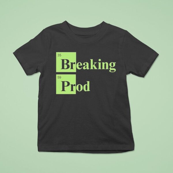 Breaking Prod T Shirt