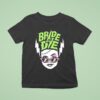 Bride Or Die T Shirt