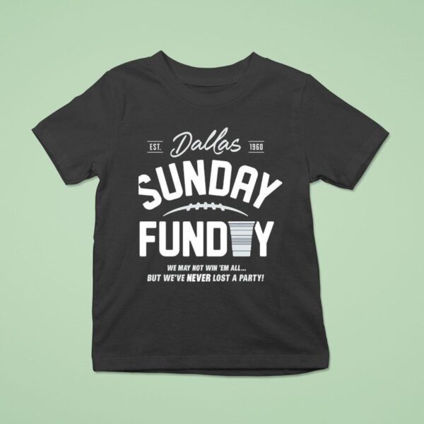 Buffalo Cowboys Sunday Funday We May Not Win Em All But We Ve Never Lost A Party Est T Shirt