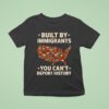 Built By Immigrants You Can T Deport History New T Shirt