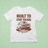 Built To Stay Tough Chevy Trucks Stay Tough T Shirt