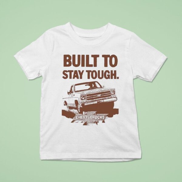 Built To Stay Tough Chevy Trucks Stay Tough T Shirt