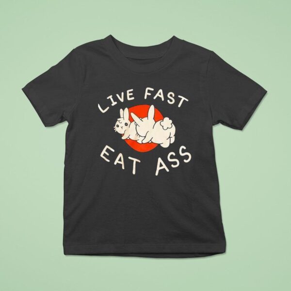 Bunny Live Fast Eat Ass T Shirt