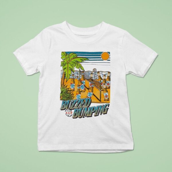 Buzzed And Bumping T Shirt
