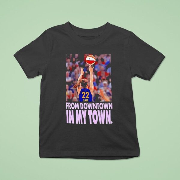 Caitlin Clark From Downtown In My Town Indiana Fever T Shirt