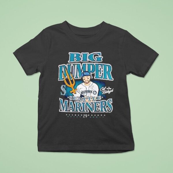 Cal Raleigh Big Dumper Seattle Mariners Champ Tridents Up T Shirt