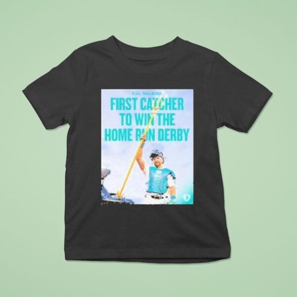 Cal Raleigh First Catcher To Win The Home Run Derby Seattle Mariners T Shirt