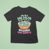 Call Me A Sad Salad Balsamic Vina Regrette T Shirt