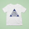 Call Me A Triangle With Equal Sides The Way I So Sillies T Shirt