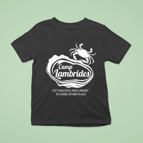 Camp Lambrides Get Shucked And Crabby At Some Other Place T Shirt