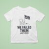 Camp Mystic We Failed Them July Chair T Shirt