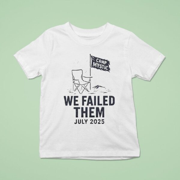 Camp Mystic We Failed Them July Chair T Shirt