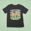 Can I Pet Dat Dawg Bear T Shirt