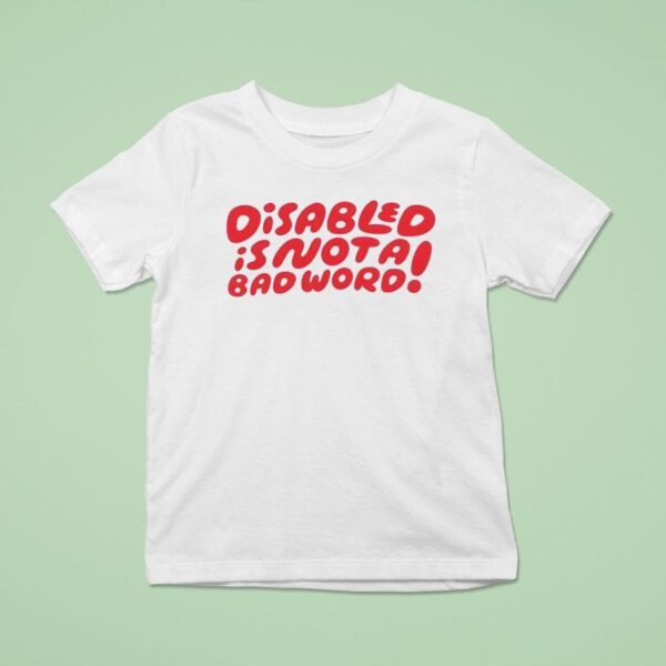 Candycourn Disabled Is Not A Bad Word T Shirt