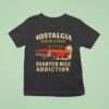 Car Nostalgia Super Stock Quarter Mile Addiction T Shirt