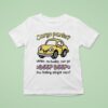 Cargo Pants Uhhh No Buddy Car Go Beep Beep T Shirt