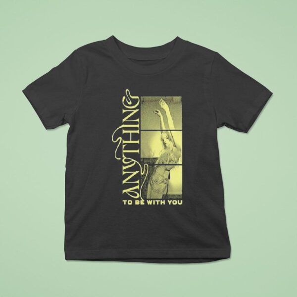 Carly Rae Jepsen Anything To Be With You T Shirt