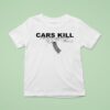 Cars Kill Million World Wide Each Year T Shirt