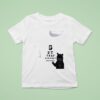 Cat Get The Fuckway From Me T Shirt