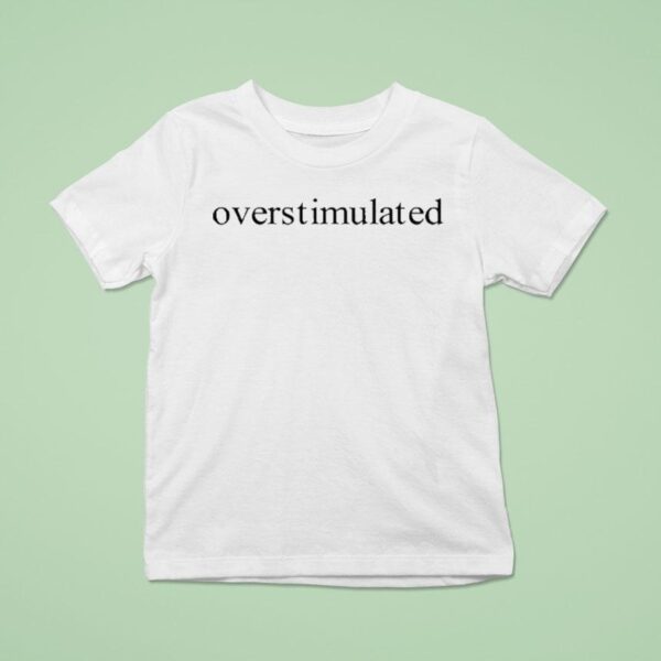 Charis Putmon Wearing Overstimulated T Shirt
