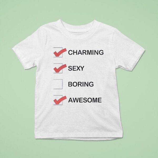 Charming Sexy Boring Awesome T Shirt