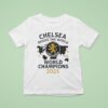 Chelsea London Reigns The World World Champions T Shirt