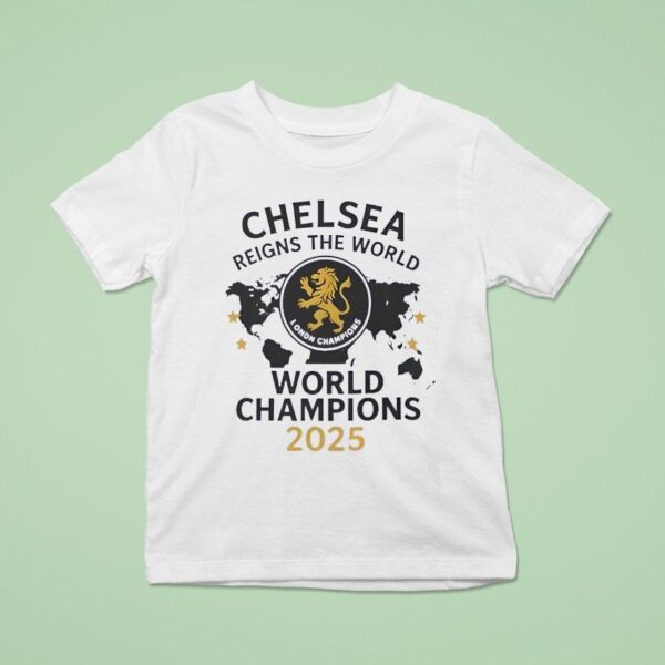 Chelsea London Reigns The World World Champions T Shirt