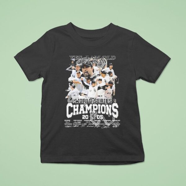 Chicago White Sox Yes I Am Old But I Saw World Series Champions Signatures T Shirt