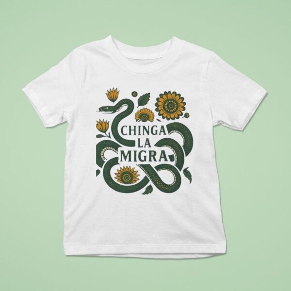 Chinga La Migra Snake Flower T Shirt
