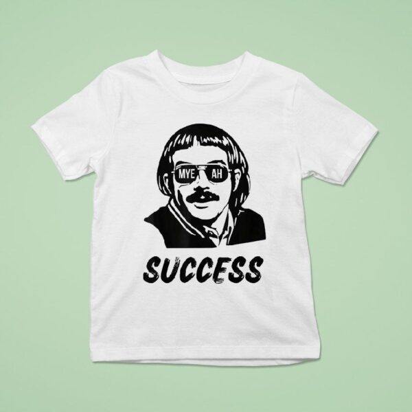 Chit Myeah Success T Shirt