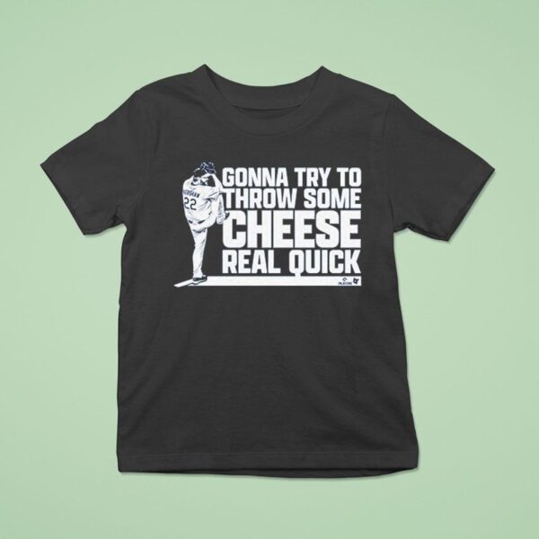 Clayton Kershaw Gonna Try To Throw Some Cheese Real Quick T Shirt