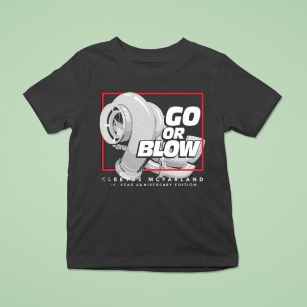 Cleetus Mcfarland Go Or Blow Year Anniversary T Shirt