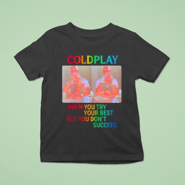 Coldplay When You Try Your Best But You Don T Succeed T Shirt