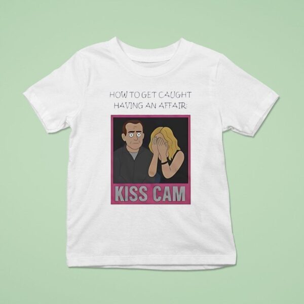 Coldplay Kiss Cam How To Get Caught Having An Affair T Shirt