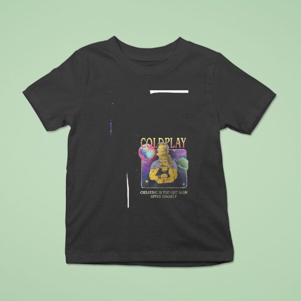 Coldplay The Simp Cheating Is The Gift Man Gives Himself Kiss Cam Caught Cheating T Shirt