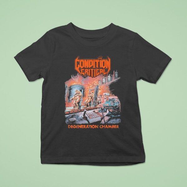 Condition Critical Degeneration Chamber T Shirt